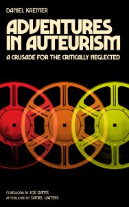 Adventures in Auteurism: A Crusade for the Critically Neglected